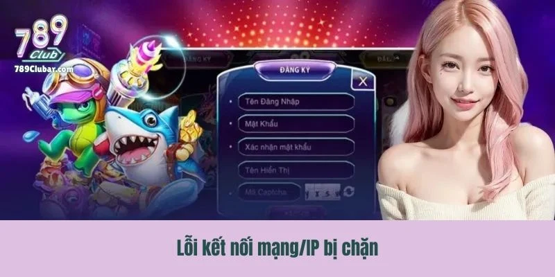 Cách khắc phục lỗi kết nối mạng/IP bị chặn cho người chơi