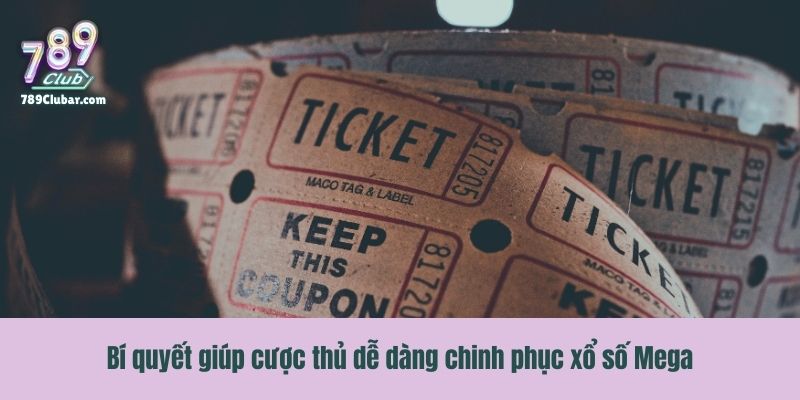Bí quyết giúp cược thủ dễ dàng chinh phục xổ số Mega