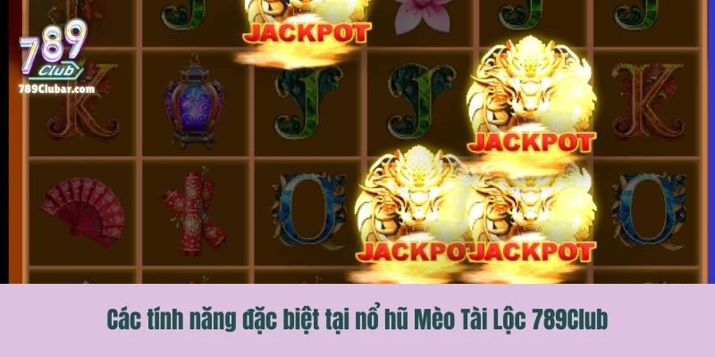 Các tính năng đặc biệt tại nổ hũ Mèo Tài Lộc 789Club
