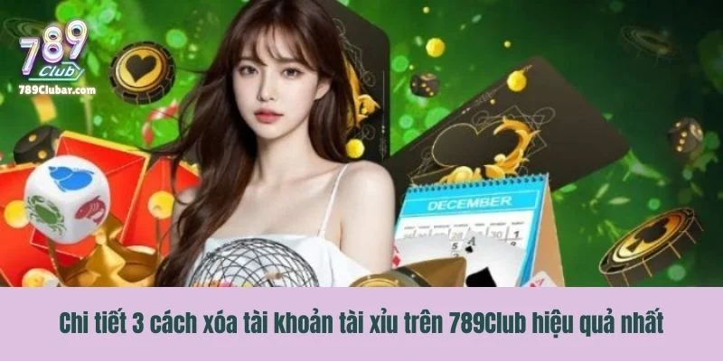 Chi tiết 3 cách xóa tài khoản tài xỉu hiệu quả nhất