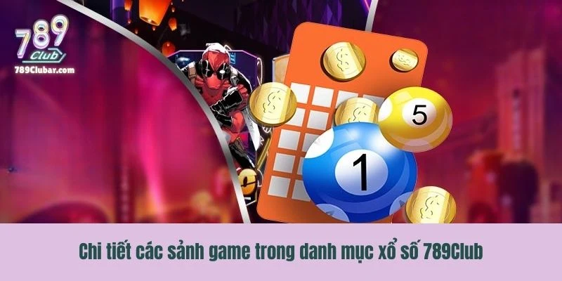 Chi tiết các sảnh game trong danh mục xổ số