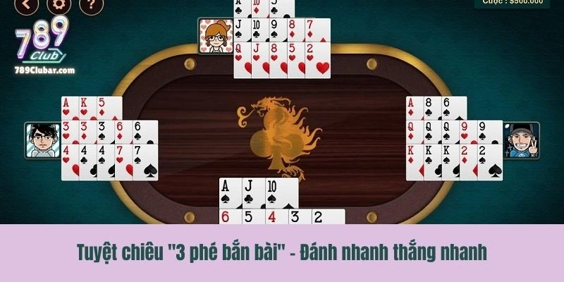 Tuyệt chiêu "3 phé bắn bài" – Đánh nhanh thắng nhanh