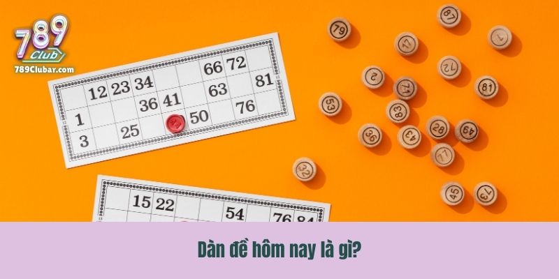 Dàn đề hôm nay là gì?