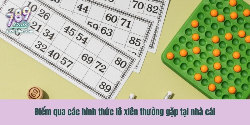 Điểm qua các hình thức lô xiên thường gặp tại nhà cái