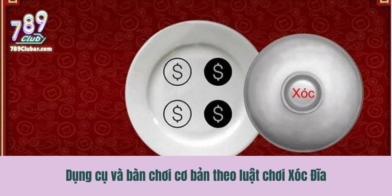 Dụng cụ và bàn chơi cơ bản theo luật chơi Xóc Đĩa