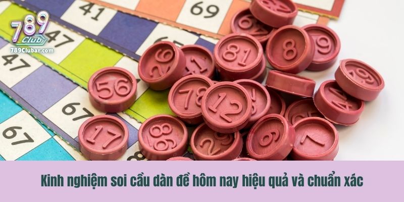 Kinh nghiệm soi cầu dàn đề hôm nay hiệu quả và chuẩn xác