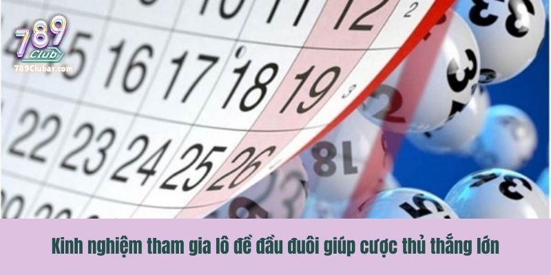 Kinh nghiệm tham gia lô đề đầu đuôi giúp cược thủ thắng lớn
