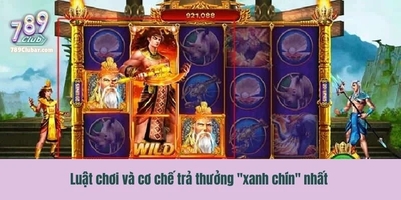 Luật nổ hũ Sơn Tinh Thủy Tinh và cơ chế trả thưởng "xanh chín" nhất 