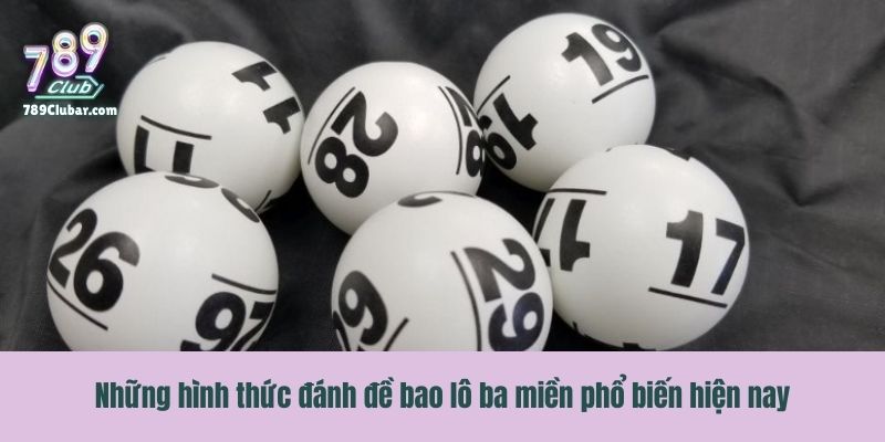 Những hình thức đánh đề bao lô ba miền phổ biến hiện nay