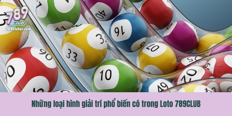 Những loại hình giải trí phổ biến có trong Loto 789CLUB