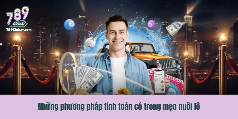 Những phương pháp tính toán có trong mẹo nuôi lô
