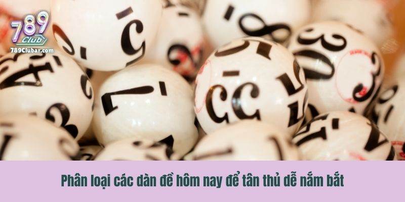 Phân loại các dàn đề hôm nay để tân thủ dễ nắm bắt