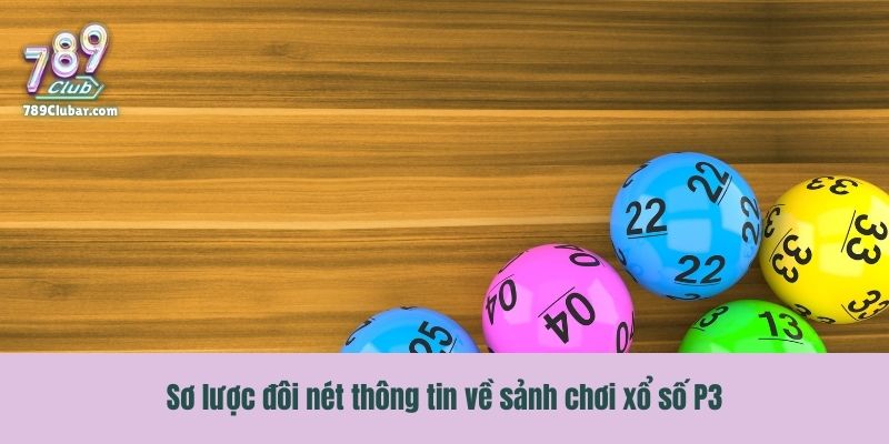 Sơ lược đôi nét thông tin về sảnh chơi xổ số P3