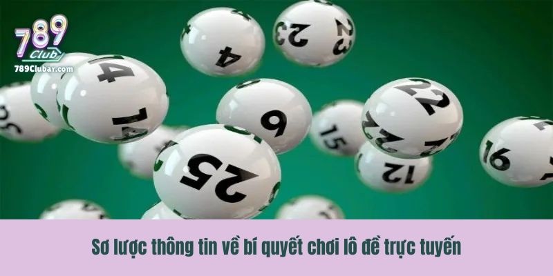 Sơ lược thông tin về bí quyết chơi lô đề trực tuyến