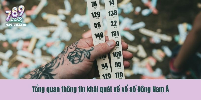 Tổng quan thông tin khái quát về xổ số Đông Nam Á