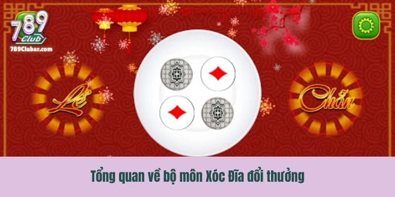 Tổng quan về bộ môn Xóc Đĩa đổi thưởng
