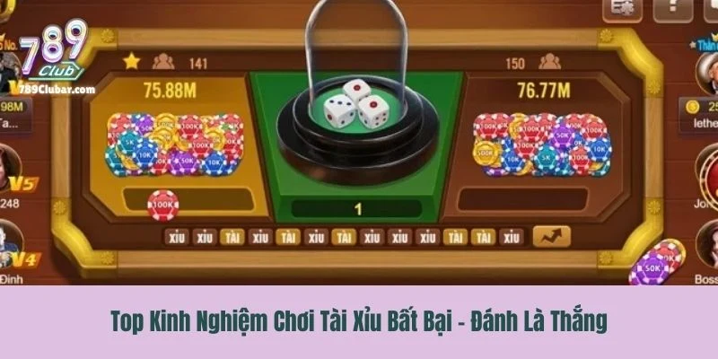 Top Kinh Nghiệm Chơi Tài Xỉu Bất Bại - Đánh Là Thắng