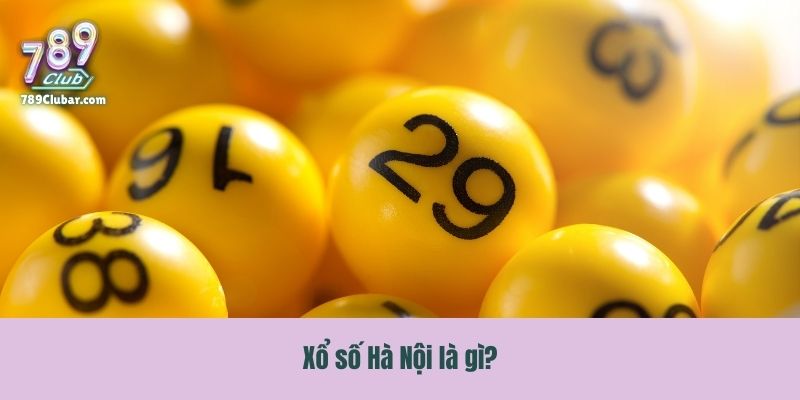 Xổ số Hà Nội là gì?
