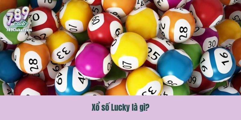 Xổ số Lucky là gì?