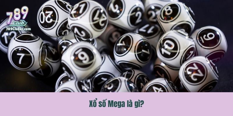 Xổ số Mega là gì?